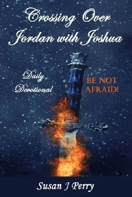Crossing Over Jordan with Joshua: Daily Devotional by Susan J. Perry