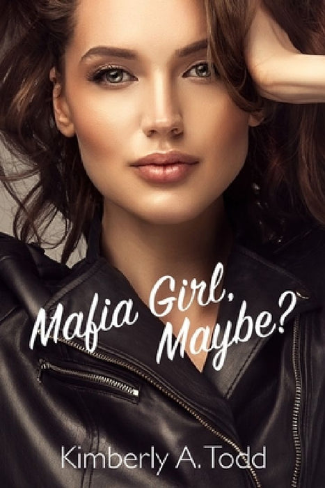 Mafia Girl, Maybe?: A Sapphic Mafia-ish Romance by Kimberly A. Todd