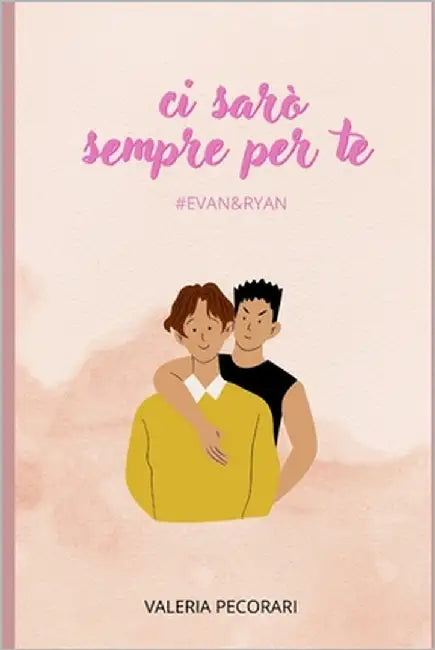 Ci sarò sempre per te: Evan e Ryan by Pecorari, Luisa