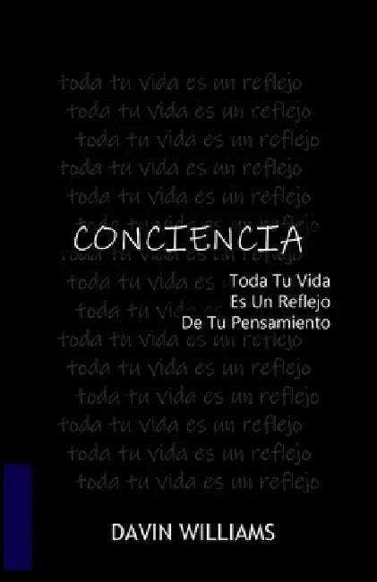 Conciencia: Toda Tu Vida es un Reflejo de Tu Pensamiento by Davin Williams