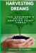 Harvesting Dreams: The Beginner's Guide to Growing Fruit trees by Gregory M. Townes