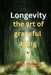 Longevity the art of graceful aging by Lucy R. Velazquez