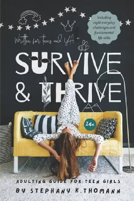 Survive and Thrive: Adulting Guide for Teen Girls by Stephany K. Thomann