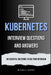 Kubernetes Interview Questions and Answers: 50 Essential Questions to Ace Your Interview by Maxwell Rivers