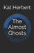 The Almost Ghosts by Kat Herbert