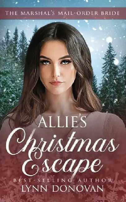 Allie's Christmas Escape: The Marshal's Mail Order Bride by Lynn Donovan