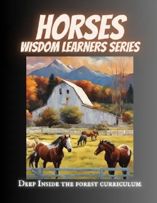 Horses Wisdom Learner: Deep Inside the Forest Curriculum by Tammy M. Johnson
