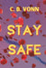 Stay Safe: Stay With Me Book 1 by C. B. Vonn