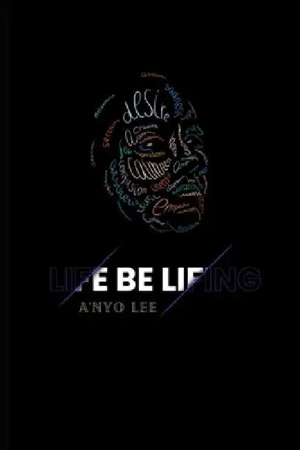 Life Be Lifing by A'Nyo Lee