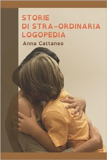 Storie di Stra-Ordinaria Logopedia by Cattaneo, Bruno