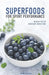 Superfoods for sport performance: Build your dietary routine by Andy Grimm