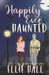 Happily Ever Haunted: A Romantic Comedy Paranormal Romance Monster Mash Up by E. Hall