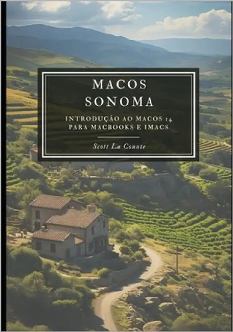 MacOS Sonoma: Introdução Ao macOS 14 Para Mabooks E iMacs by La Counte, Scott