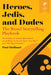 Heroes, Jedis, and Dudes: The Brand Storytelling Playbook by Paul Molinari