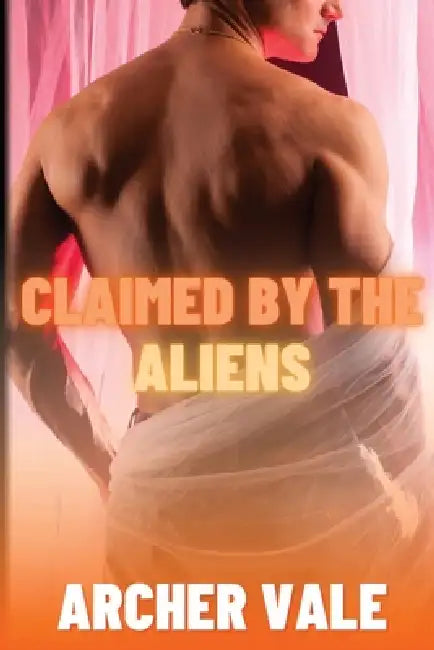 Claimed by the Aliens by Archer Vale