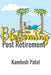 Blossoming Post Retirement: Live Longer, Live Better by Kamlesh Patel