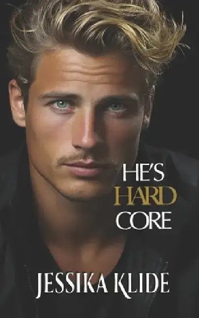 He's Hard Core: Hot Billionaire Romcom by Jessika Klide