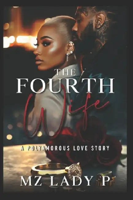 The Fourth Wife: A Polyamorous Love Story by Mz Lady P.