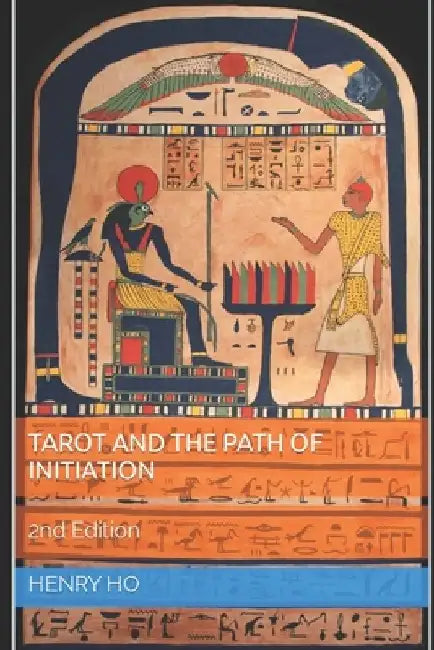 Tarot and the Path of Initiation: 2nd Edition by Henry Ho