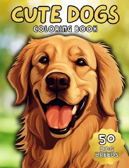 Cute Dogs Coloring Book for Adults: Anti-Stress, Anxiety, and Relaxation 50 Adorable Dog Breeds by Treasure Library