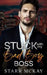 Stuck with my Bad Boy Boss: An Enemies to Lovers Off Limits Romance by Starr McKay