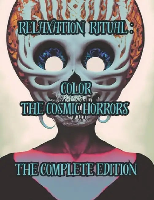 Relaxation Ritual: Color the Cosmic Horrors : The Complete Edition by Boba Books