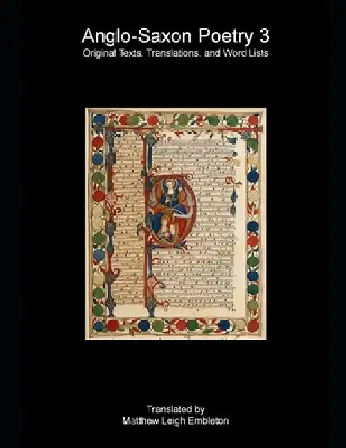 Anglo-Saxon Poetry 3: Original Texts, Translations, and Word Lists by Matthew Leigh Embleton
