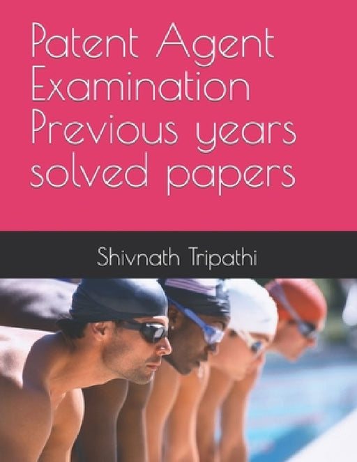 Patent Agent Examination Previous years solved papers by Shivnath Tripathi