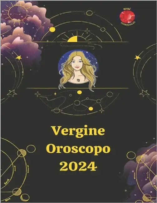 Vergine Oroscopo 2024 by Rubi, Alina a.