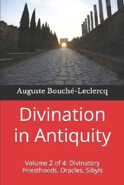 Divination in Antiquity: Volume 2 of 4: Divinatory Priesthoods, Oracles, Sibyls by Frank H. Wallis