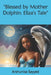 "Blessed by Mother Dolphin: Eliza's Tale" by Arshunisa Sayyed