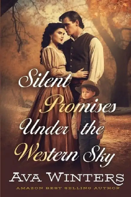 Silent Promises Under the Western Sky: A Western Historical Romance Book by Ava Winters