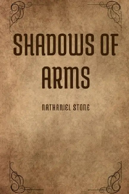 Shadows of Arms: Book One of the Chronicles of Eldralore by Nathaniel Stone