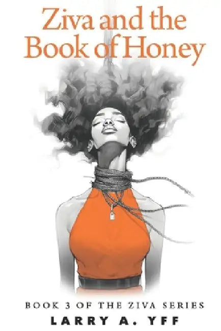 Ziva and the Book of Honey by Jonetta R. Yff