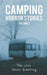 Camping Horror Stories, Volume 2: Strange Encounters with the Unknown by Steven Armstrong