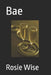 Bae by Rosie M. Wise