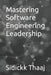 Mastering Software Engineering Leadership by Sidickk Thaaj