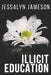 Illicit Education by Jessalyn Jameson
