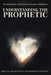 Understanding The Prophetic by Archbishop Nicholas Duncan-Williams