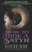 How to Ride a Satyr: Monster Hunter/Lover: Book Three by Lucee Joie