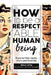 How to be a Respectable Human Being: Rules for Kids, Adults, Aliens and Androids by Aimee Militano