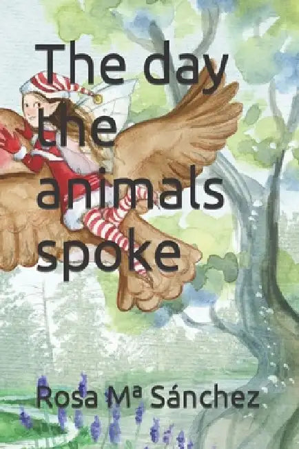 The day the animals spoke by Rosa Ma Sánchez