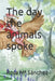 The day the animals spoke by Rosa Ma Sánchez