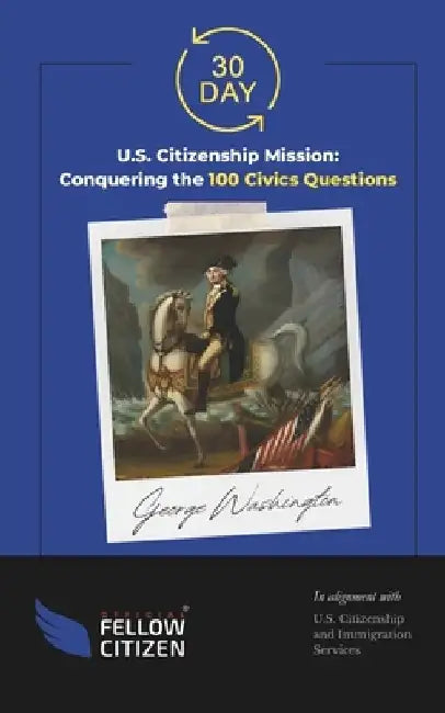 30 Day U.S. Citizenship Mission: Conquering the 100 Civics Questions by Olivia Franklin