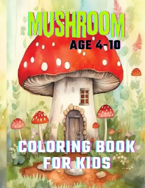 Mushroom Coloring Book For Kids: Rainbow Mushrooms: Coloring Nature's Wonders by Kenneth Lipsey