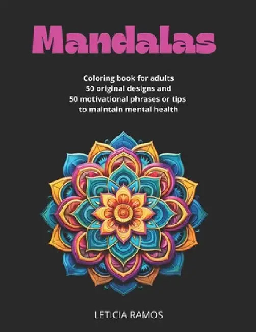 Mandalas: Coloring Book and Motivational Phrases by Leticia Ramos