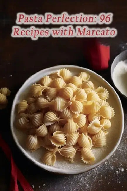 Pasta Perfection: 96 Recipes with Marcato by The Lemon Tree