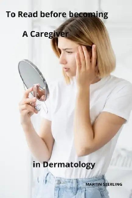 To Read before becoming a Nursing Assistant in Dermatology by Martin Sterling