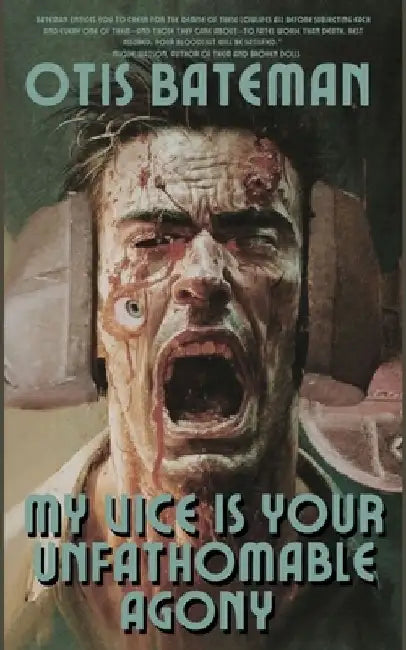 My Vice Is Your Unfathomable Agony by Otis Bateman