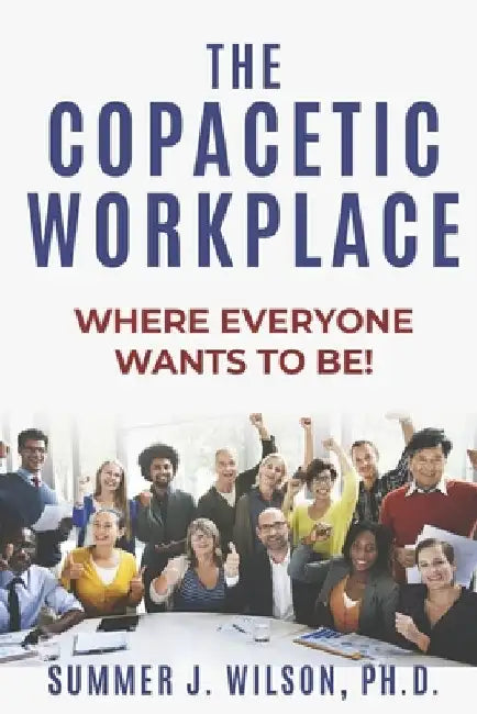 The Copacetic Workplace by Summer J. Wilson